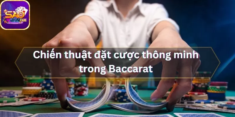 chien-thuat-dat-cuoc-thong-minh-trong-baccarat